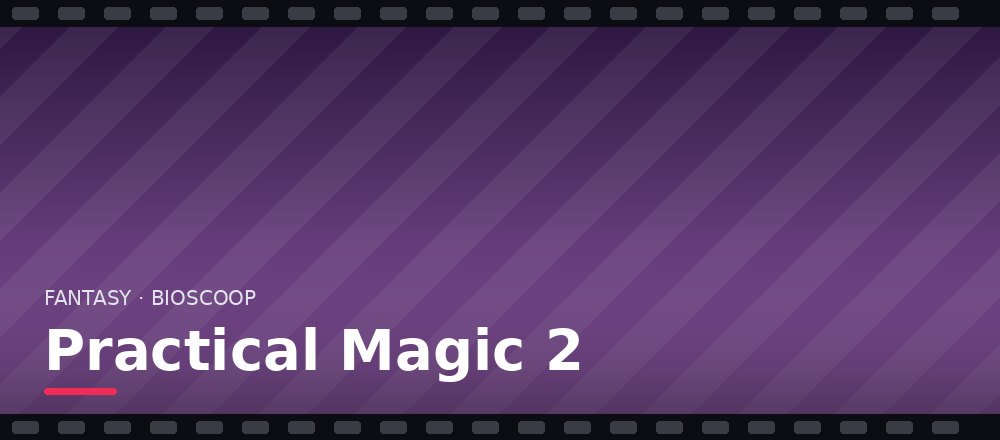 Practical Magic 2: keren de heksenzussen Owens terug?